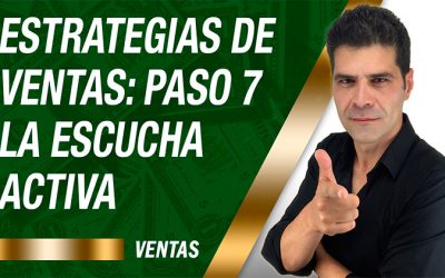 Estrategias de Ventas : Paso 7 – La Escucha Activa