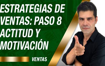 Estrategias de Ventas : Paso 8 – La Actitud y la Motivación