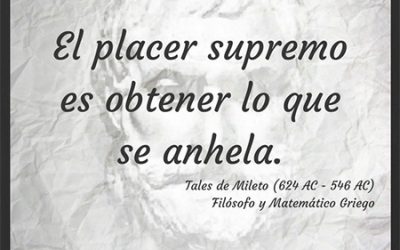 Frase célebre Tales de Mileto – Placer Supremo