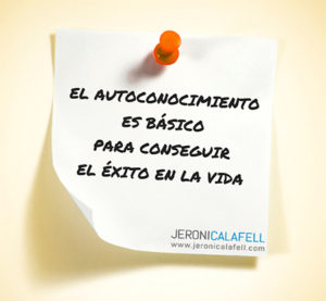 La clave del éxito es el autoconocimiento, ¿por qué? - Jeroni Calafell