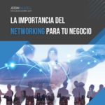 La Importancia del Networking para tu Negocio